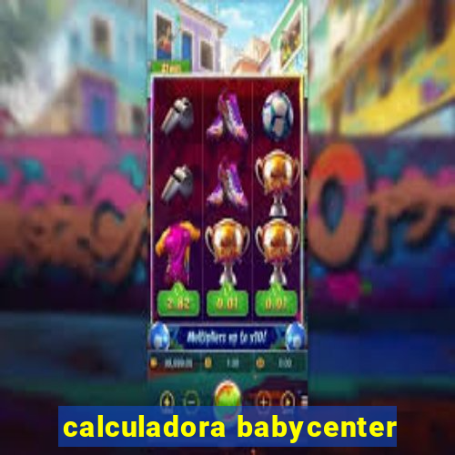 calculadora babycenter